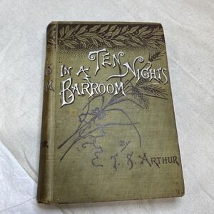 Ten Nights In A Barroom & What I Saw There‎ - T. S. Arthur Antique Hardcover
